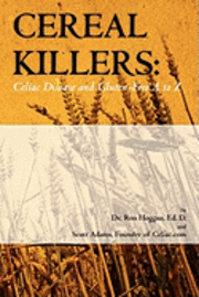 Scott Adams, Ron Hoggan - Cereal Killers: Celiac Disease and Gluten-Free A to Z, Häftad. Tillgänglighet: Lägg i varukorg