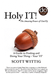 Scott Wittig - Holy IT!: A Guide to Finding and Doing Your Thing - Your 'IT', Häftad. Tillgänglighet: Lägg i varukorg