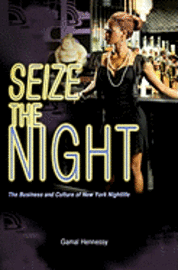 Gamal Hennessy - Seize the Night: The Business and Culture of New York Nightlife, Häftad
