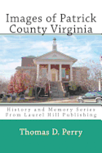 Thomas D. Perry - Images of Patrick County Virginia, Häftad. Tillgänglighet: Lägg i varukorg