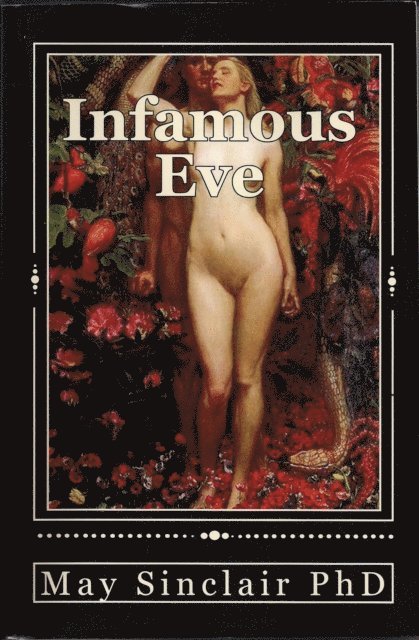 May Sinclair Phd - Infamous Eve: A History, Häftad. Tillgänglighet: Lägg i varukorg