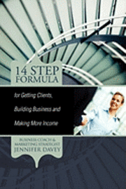 Jennifer Davey - 14-Step Formula for Getting Clients, Building Business and Making More Income, Häftad. Tillgänglighet: Lägg i varukorg