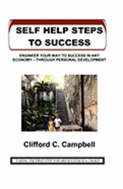 Clifford C. Campbell - Self Help Steps To Success: Engineer Your Way to Success in Any Economy - Through Personal Development, Häftad. Tillgänglighet: Lägg i varukorg