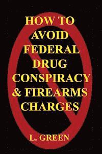 L. Green - How To Avoid Federal Drug Conspiracy and Firearms Charges, Häftad. Tillgänglighet: Lägg i varukorg