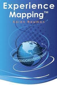 Karen Newman - Experience Mapping(tm): How to Leverage Past Experience for Future Success, Häftad