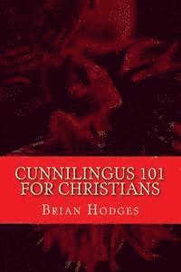 Brian Hodges - Cunnilingus 101 for Christians: Pleasing your wife through the beautiful act of oral sex, Häftad. Tillgänglighet: Lägg i varukorg