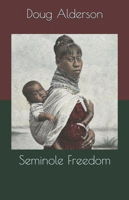 Doug Alderson - Seminole Freedom, Häftad. Tillgänglighet: Lägg i varukorg