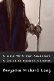 A Walk With Our Ancestors: A Guide to Modern Odinism