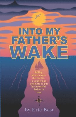 Eric Best - Into My Father's Wake, Häftad. Tillgänglighet: Tillfälligt slut