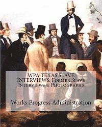 Joe H. Mitchell, Works Progress Administration - Wpa Texas Slave Interviews: Former Slave Interviews & Photographs, Häftad. Tillgänglighet: Lägg i varukorg