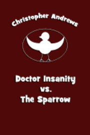 Christopher Andrews - Doctor Insanity vs. The Sparrow, Häftad. Tillgänglighet: Lägg i varukorg