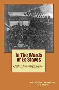 Work Progress Administration, Joe Henry Mitchell - In The Words of Ex-Slaves: Maryland Slave Interviews: A Folk History of Slavery in the United States From Interviews with Former Slaves, Häftad. Tillgänglighet: Lägg i varukorg