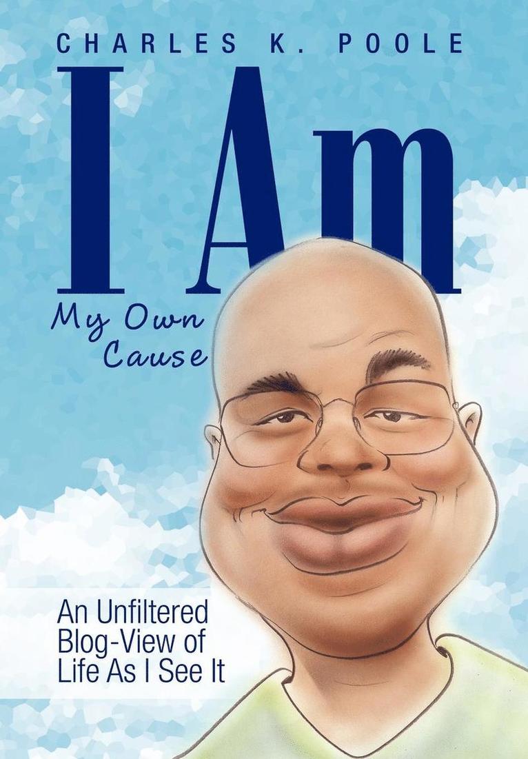 Charles K Poole - I Am My Own Cause, Inbunden