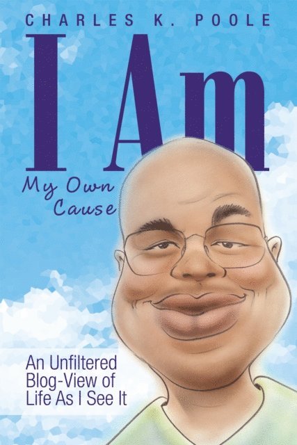 Charles K. Poole - I Am My Own Cause, E-bok