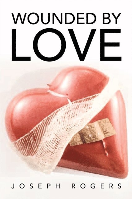 Joseph Rogers - Wounded by Love, E-bok