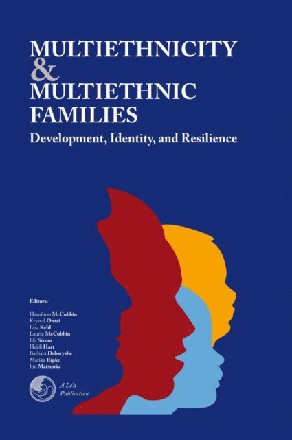Lisa Kehl, Krystal Ontai, Hamilton McCubbin, Jon Matsuoka, Marika Ripke, Barbara Debaryshe, Heidi Hart, Ida Strom, Laurie McCubbin - Multiethnicity and Multiethnic Families, E-bok