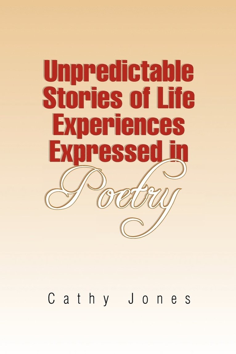 Cathy Jones - Unpredictable Stories of Life Experiences Expressed in Poetry, Häftad. Tillgänglighet: Lägg i varukorg