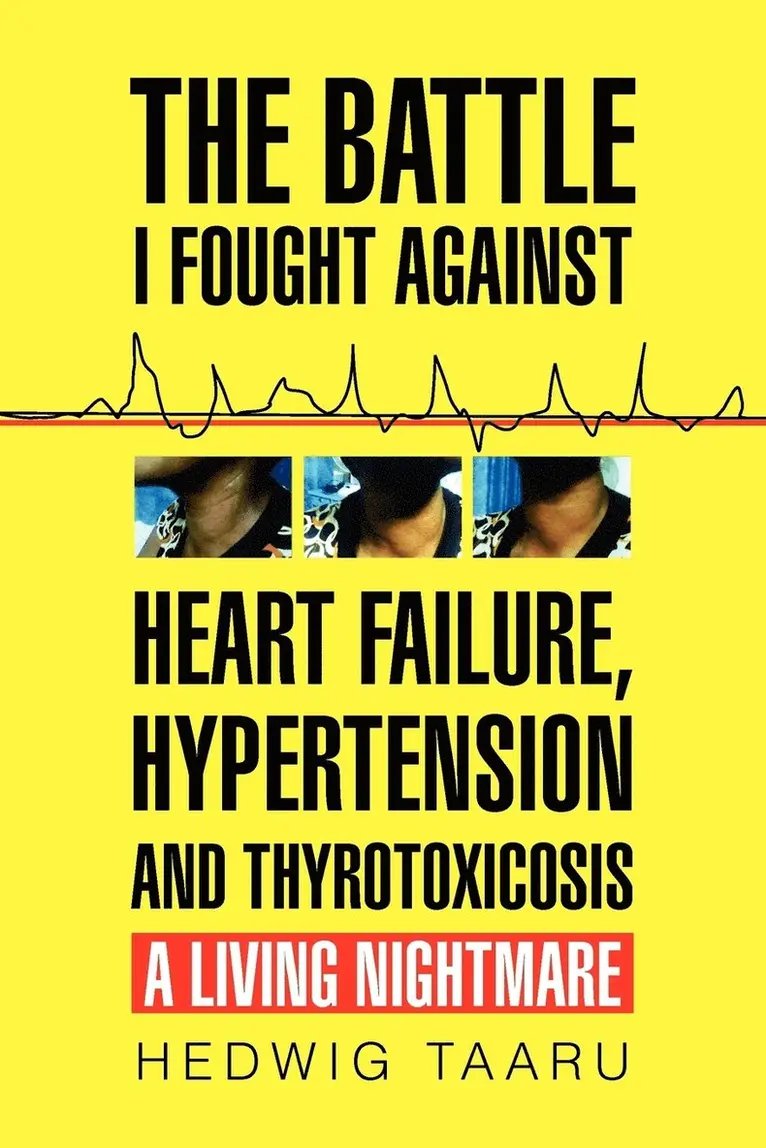 Hedwig Taaru - Battle I Fought Against Heart Failure, Hypertension and Thyrotoxicosis, Häftad. Tillgänglighet: Lägg i varukorg