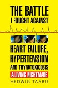Battle I Fought Against Heart Failure, Hypertension and Thyrotoxicosis