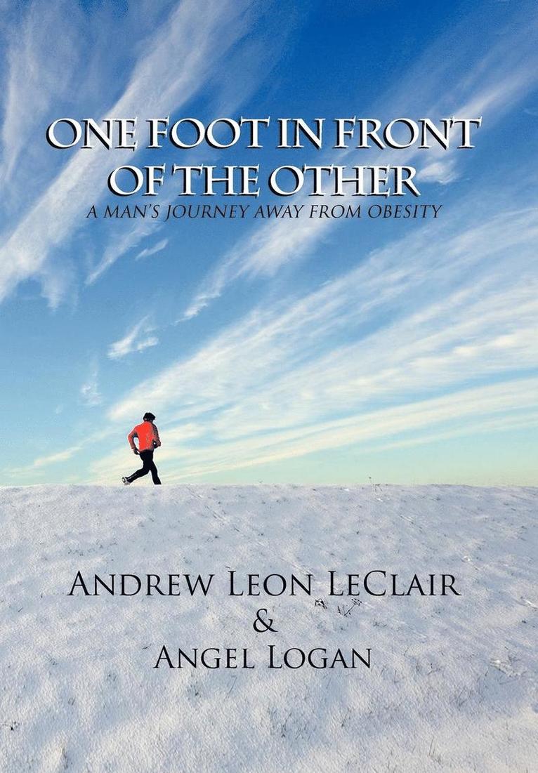 Leon Andrew Leon LeClair & Angel Logan, Andrew Leon LeClair - One Foot in Front of the Other, Inbunden