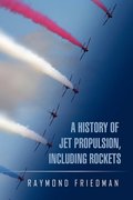 A History of Jet Propulsion, Including Rockets