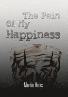 Martin Hicks - Pain Of My Happiness, Inbunden