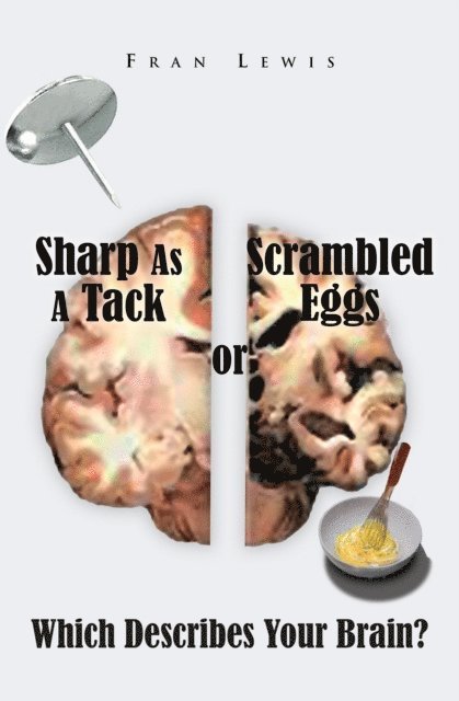 Fran Lewis - Sharp as a Tack or Scrambled Eggs: Which Describes Your Brain?, E-bok. Tillgänglighet: Lägg i varukorg