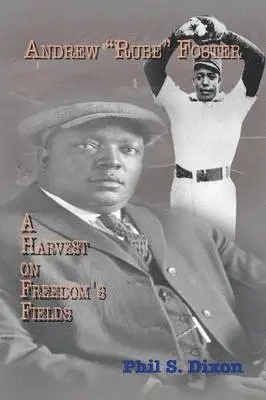 Phil S Dixon - Andrew ''Rube'' Foster, A Harvest on Freedom's Fields, Häftad. Tillgänglighet: Lägg i varukorg