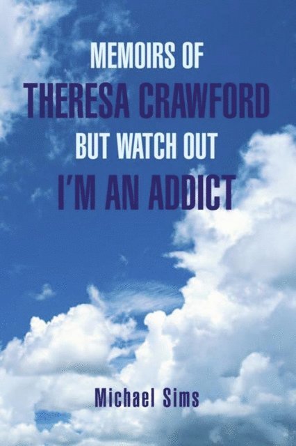 Michael Sims - Memoirs of Theresa Crawford but Watch out I'm an Addict, E-bok. Tillgänglighet: Lägg i varukorg