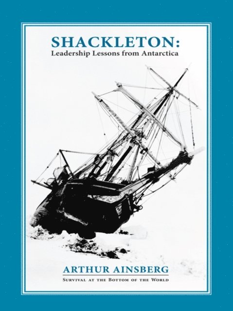 Arthur Ainsberg - Shackleton: Leadership Lessons from Antarctica, E-bok. Tillgänglighet: Lägg i varukorg