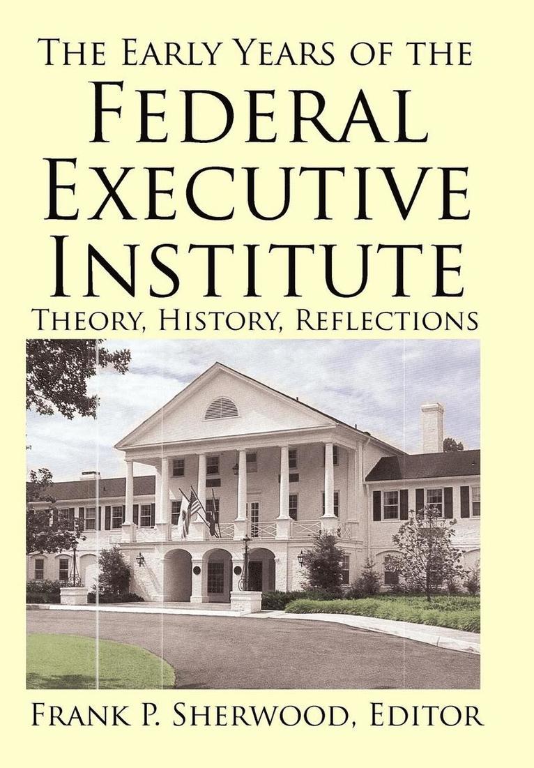 Frank P Sherwood - Early Years of the Federal Executive Institute, Inbunden. Tillgänglighet: Lägg i varukorg