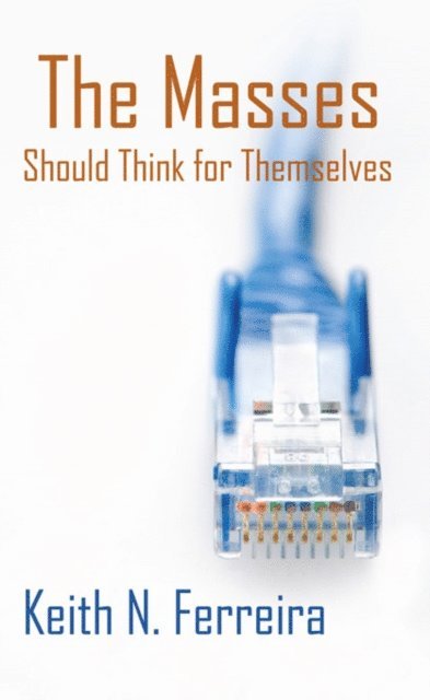 Keith N. Ferreira - Masses Should Think for Themselves, E-bok