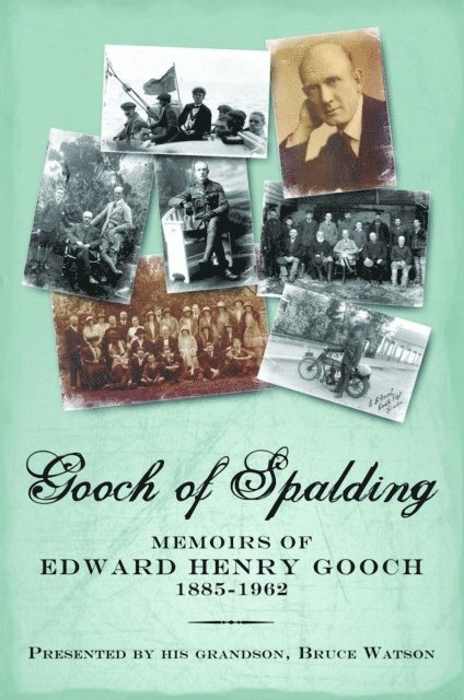Bruce Watson - Gooch of Spalding, Memoirs of Edward Henry Gooch 1885-1962, E-bok