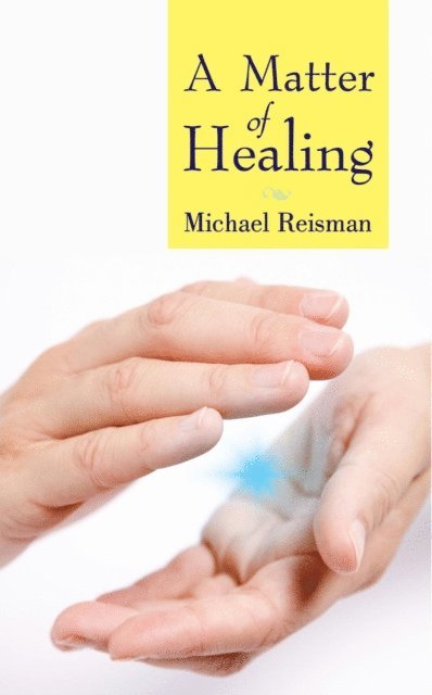 Michael Reisman - Matter of Healing, E-bok