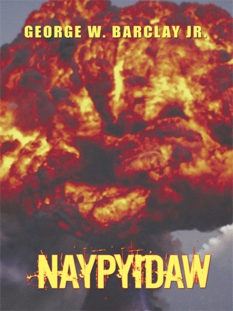 George W. Barclay Jr. - Naypyidaw, E-bok