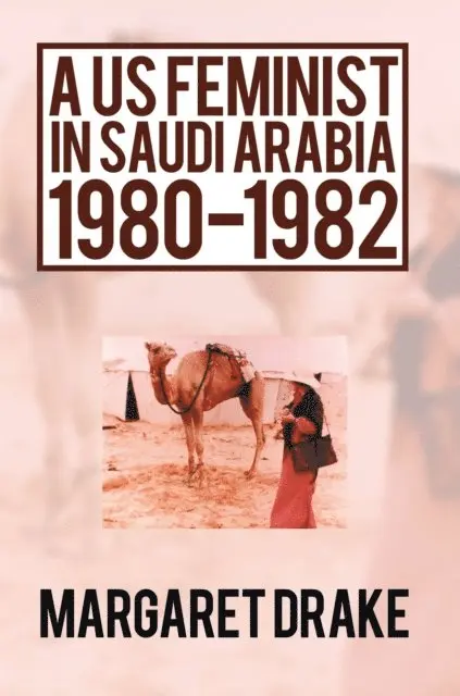 Margaret Drake - Us Feminist in Saudi Arabia: 1980-1982, E-bok. Tillgänglighet: Lägg i varukorg