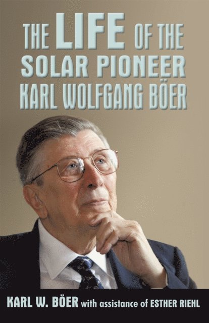 Karl W. Boer - Life of the Solar Pioneer Karl Wolfgang Boer, E-bok