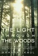 Maharaj Kaul - Light through the Woods, Inbunden. Tillgänglighet: Lägg i varukorg