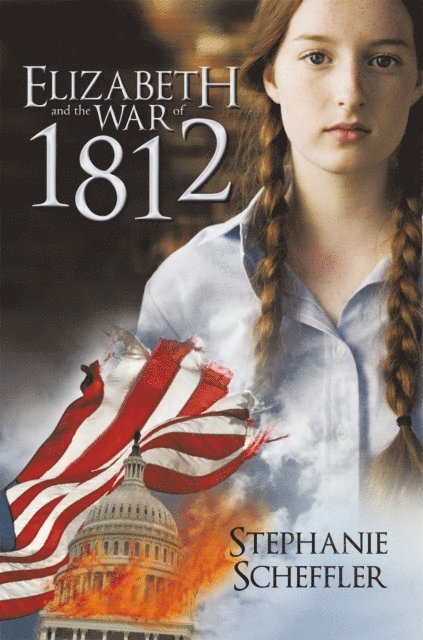 Stephanie Scheffler - Elizabeth and the War of 1812, E-bok. Tillgänglighet: Lägg i varukorg