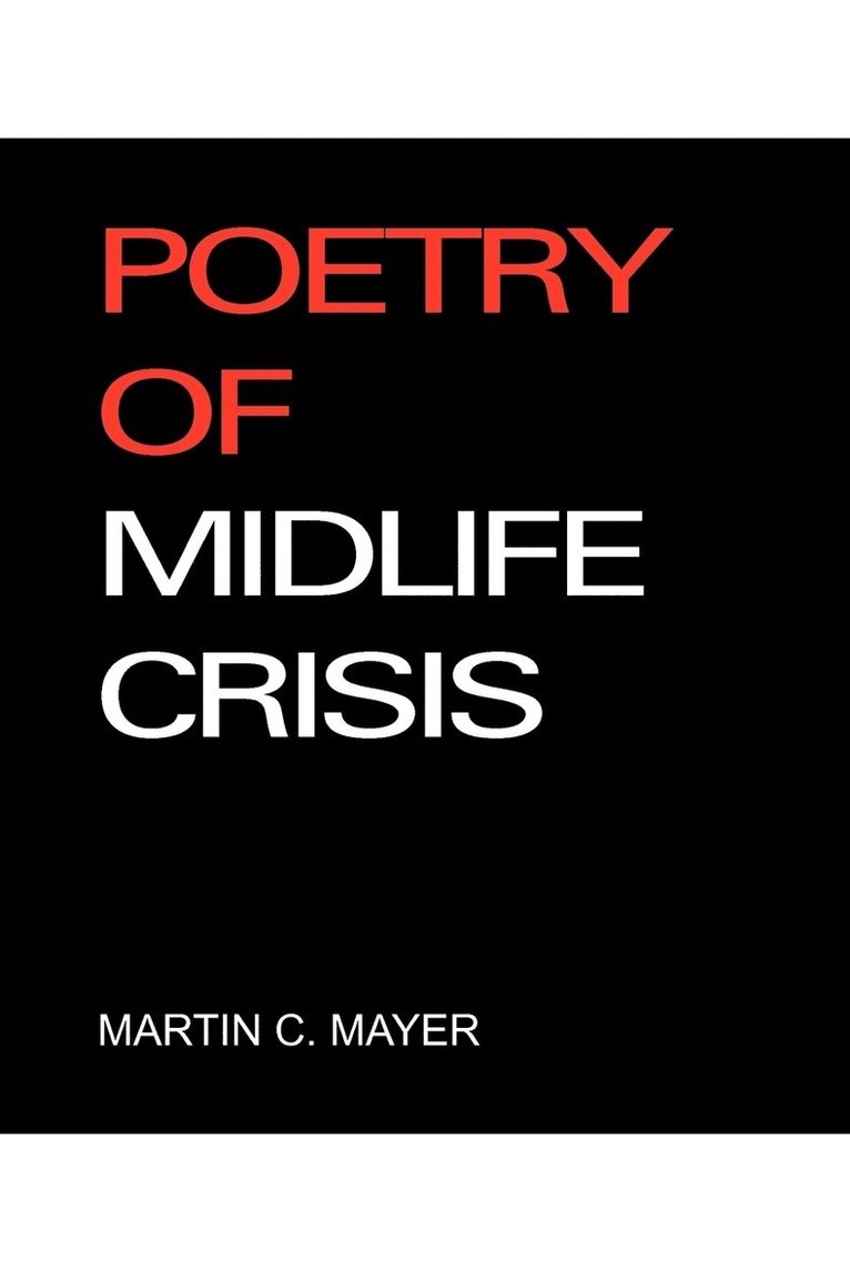 Martin C Mayer - Poetry of Midlife Crisis, Häftad. Tillgänglighet: Lägg i varukorg