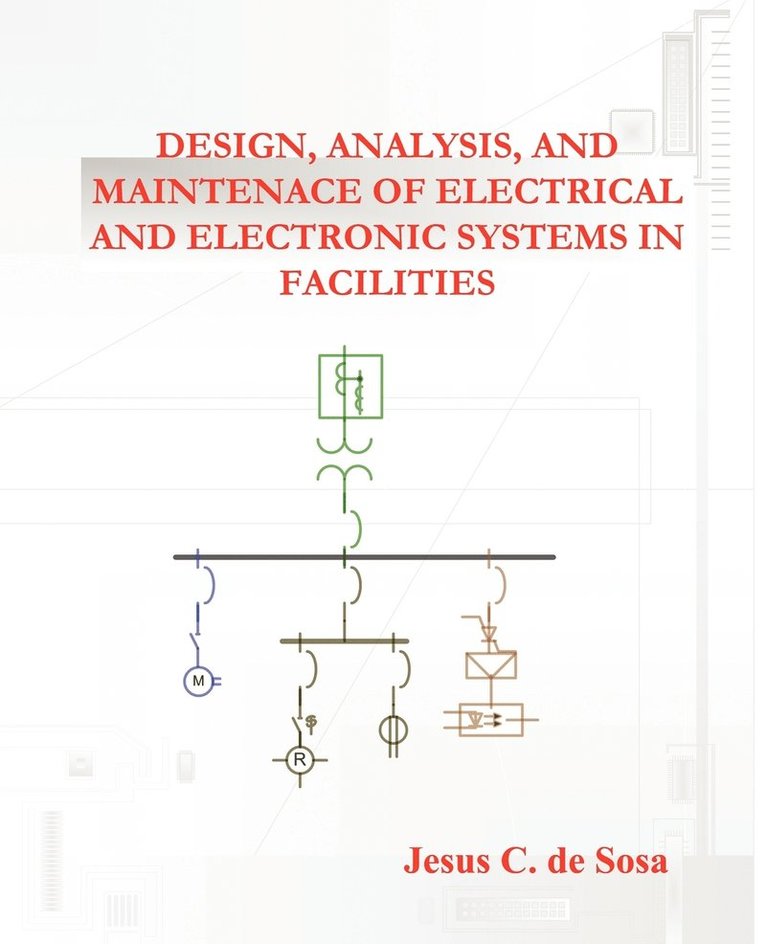 Jesus C De Sosa - Design, Analysis, and Maintenance of Electrical and Electronic Systems in Facilities, Häftad. Tillgänglighet: Lägg i varukorg