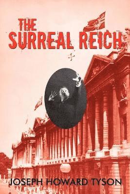 Joseph Howard Tyson - Surreal Reich, Häftad. Tillgänglighet: Lägg i varukorg