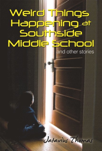 Jatavius Thomas - Weird Things Happening at Southside Middle School, E-bok