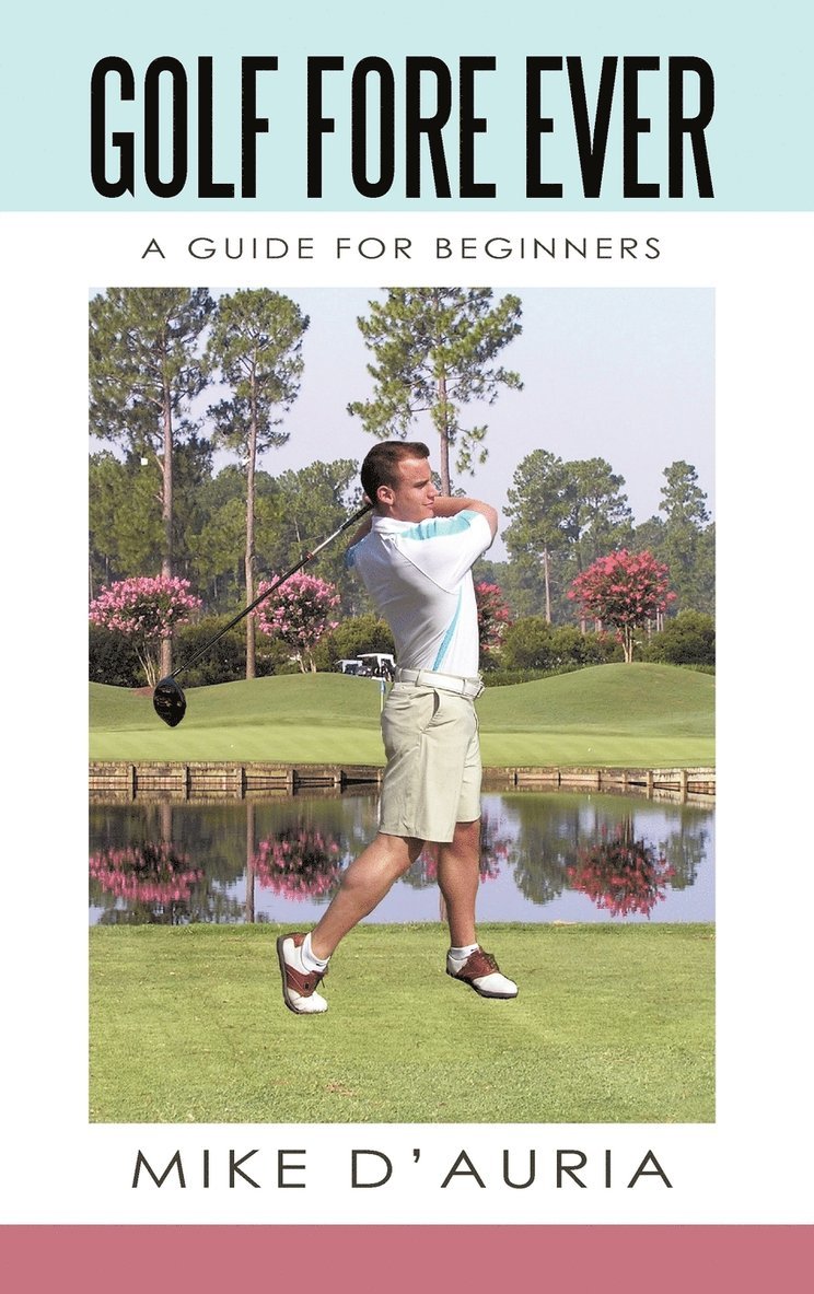 Mike D'Auria - Golf Fore Ever, Inbunden. Tillgänglighet: Lägg i varukorg