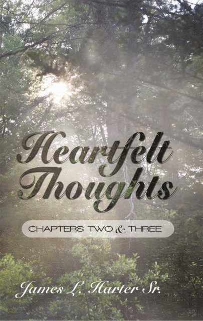 James L. Harter Sr. - Heartfelt Thoughts: Chapters Two and Three, E-bok