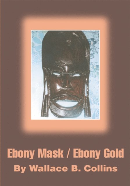 Wallace B. Collins - Ebony Mask / Ebony Gold, E-bok