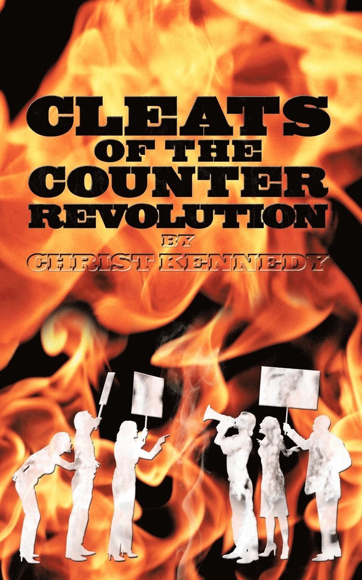 Christ Kennedy - Cleats of the Counter Revolution, Häftad. Tillgänglighet: Lägg i varukorg