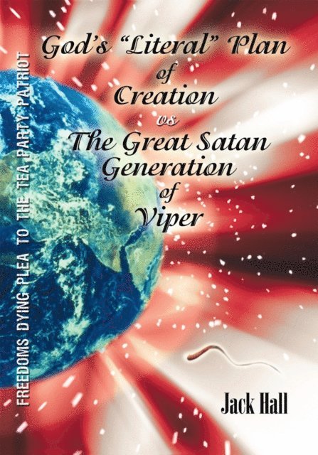 Jack Hall - Gods &quote;Literal&quote; Plan of Creation - Vs.- the Great Satan Generation of Viper, E-bok
