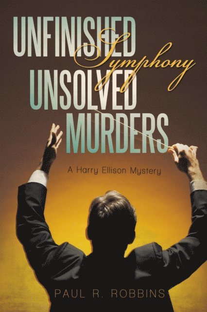 Paul R. Robbins - Unfinished Symphony, Unsolved Murders, E-bok