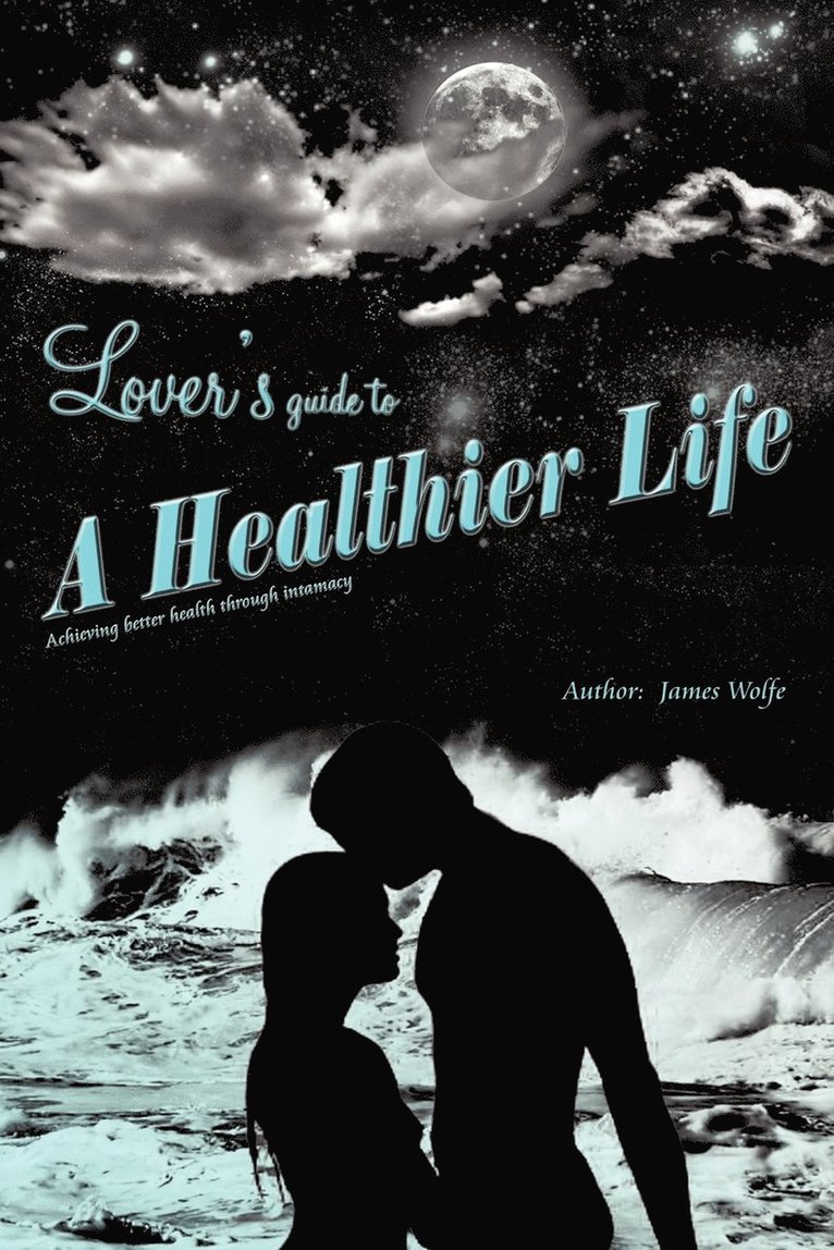 James Wolfe - Lover's Guide to a Healthier Life, Häftad